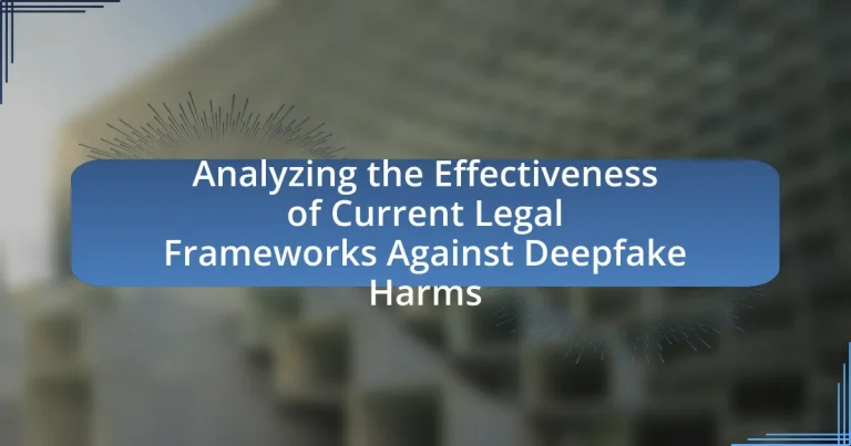 Analyzing the Effectiveness of Current Legal Frameworks Against Deepfake Harms