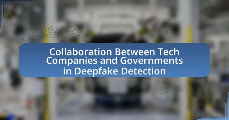 Collaboration Between Tech Companies and Governments in Deepfake Detection