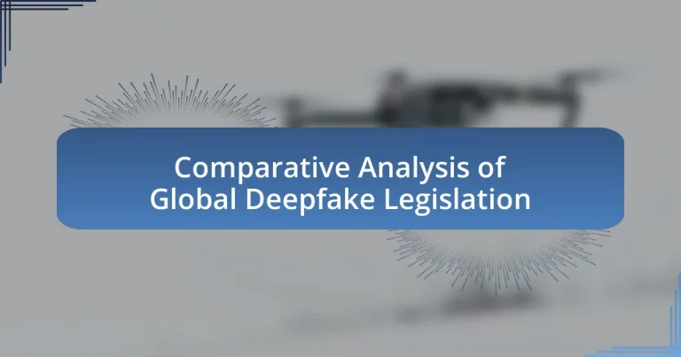Comparative Analysis of Global Deepfake Legislation