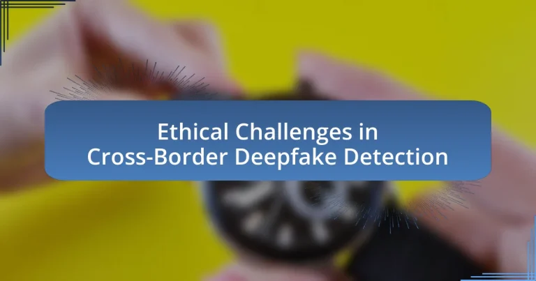 Ethical Challenges in Cross-Border Deepfake Detection