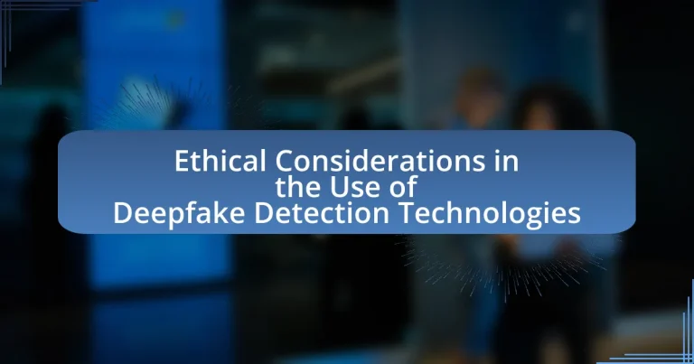 Ethical Considerations in the Use of Deepfake Detection Technologies