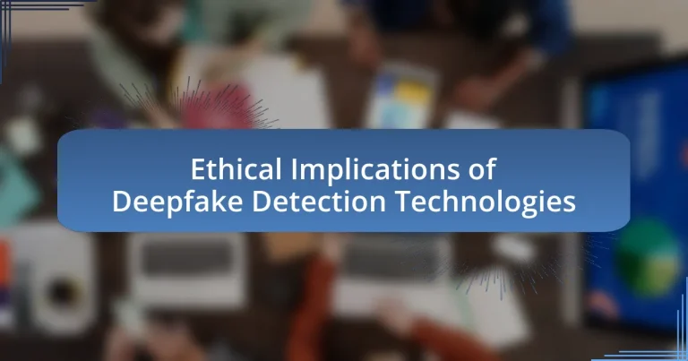 Ethical Implications of Deepfake Detection Technologies