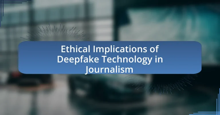 Ethical Implications of Deepfake Technology in Journalism