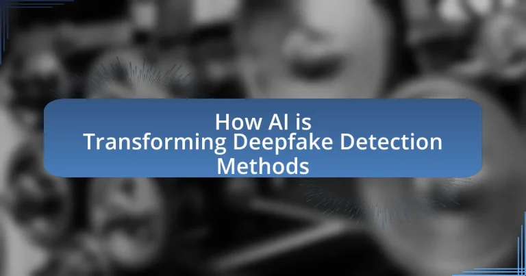 How AI is Transforming Deepfake Detection Methods