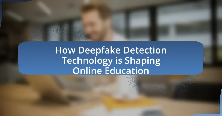 How Deepfake Detection Technology is Shaping Online Education