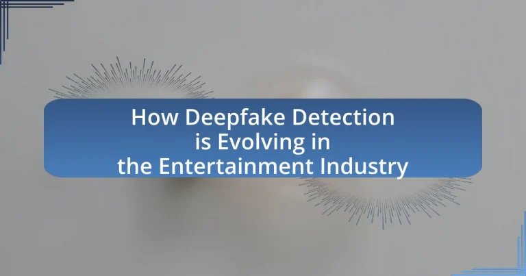 How Deepfake Detection is Evolving in the Entertainment Industry