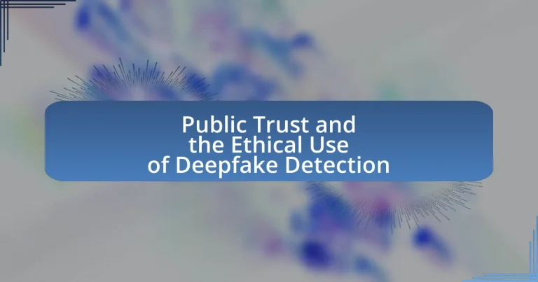Public Trust and the Ethical Use of Deepfake Detection