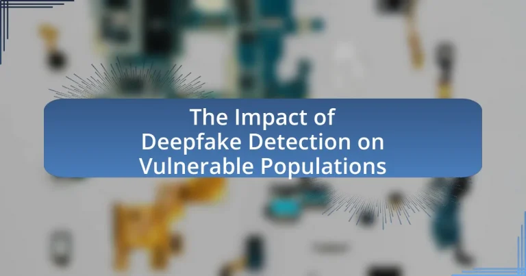 The Impact of Deepfake Detection on Vulnerable Populations