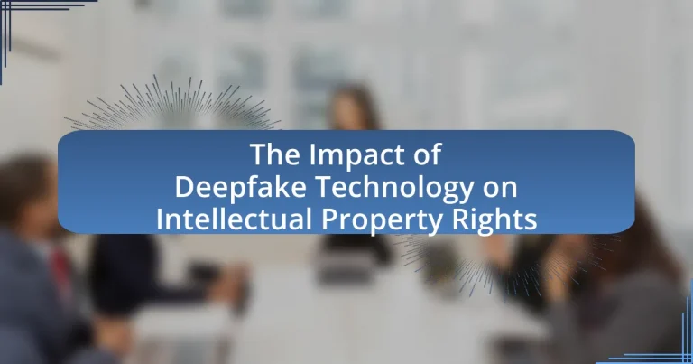 The Impact of Deepfake Technology on Intellectual Property Rights