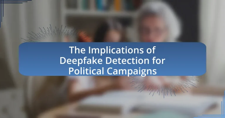 The Implications of Deepfake Detection for Political Campaigns