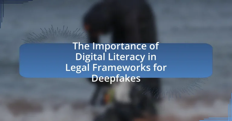 The Importance of Digital Literacy in Legal Frameworks for Deepfakes