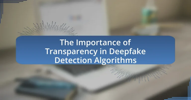 The Importance of Transparency in Deepfake Detection Algorithms