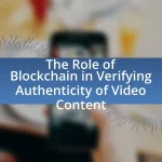 The Role of Blockchain in Verifying Authenticity of Video Content