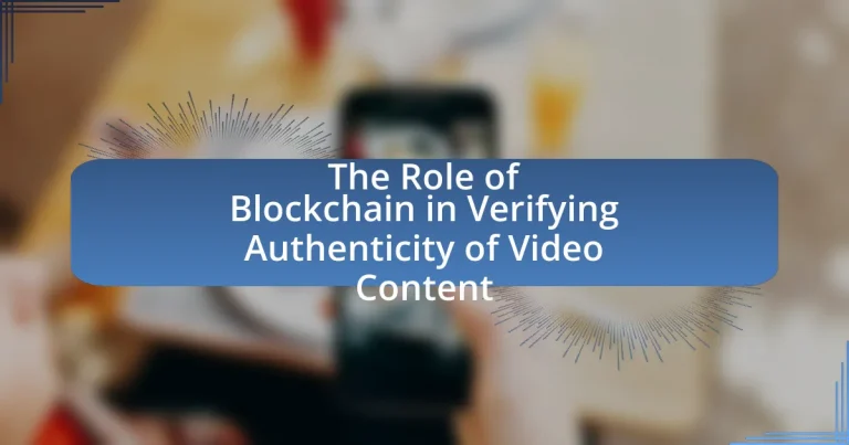 The Role of Blockchain in Verifying Authenticity of Video Content