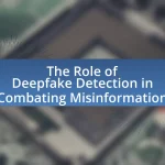 The Role of Deepfake Detection in Combating Misinformation