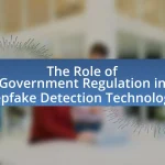 The Role of Government Regulation in Deepfake Detection Technologies