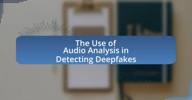 The Use of Audio Analysis in Detecting Deepfakes