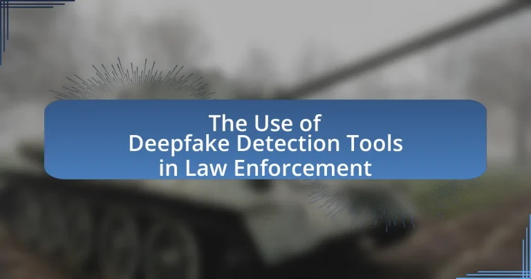 The Use of Deepfake Detection Tools in Law Enforcement