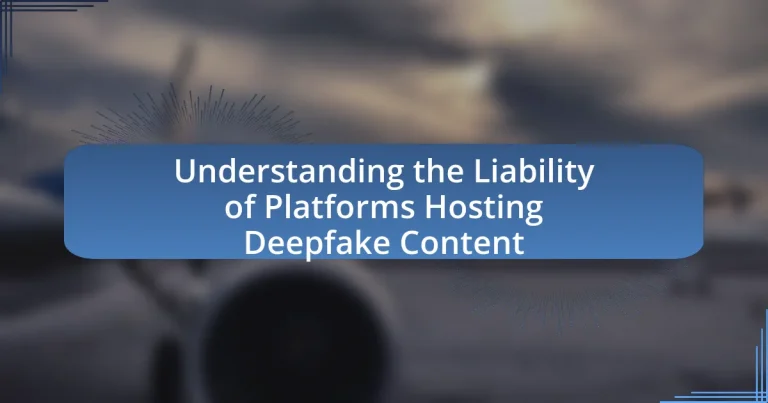 Understanding the Liability of Platforms Hosting Deepfake Content