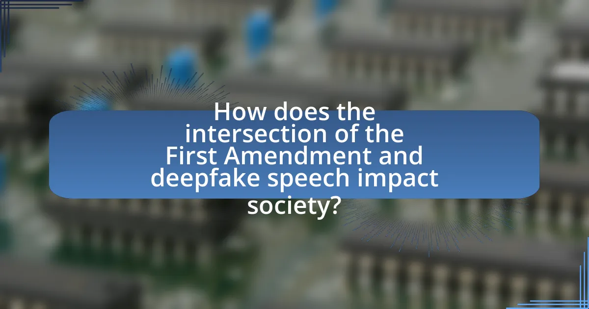 How does the intersection of the First Amendment and deepfake speech impact society?