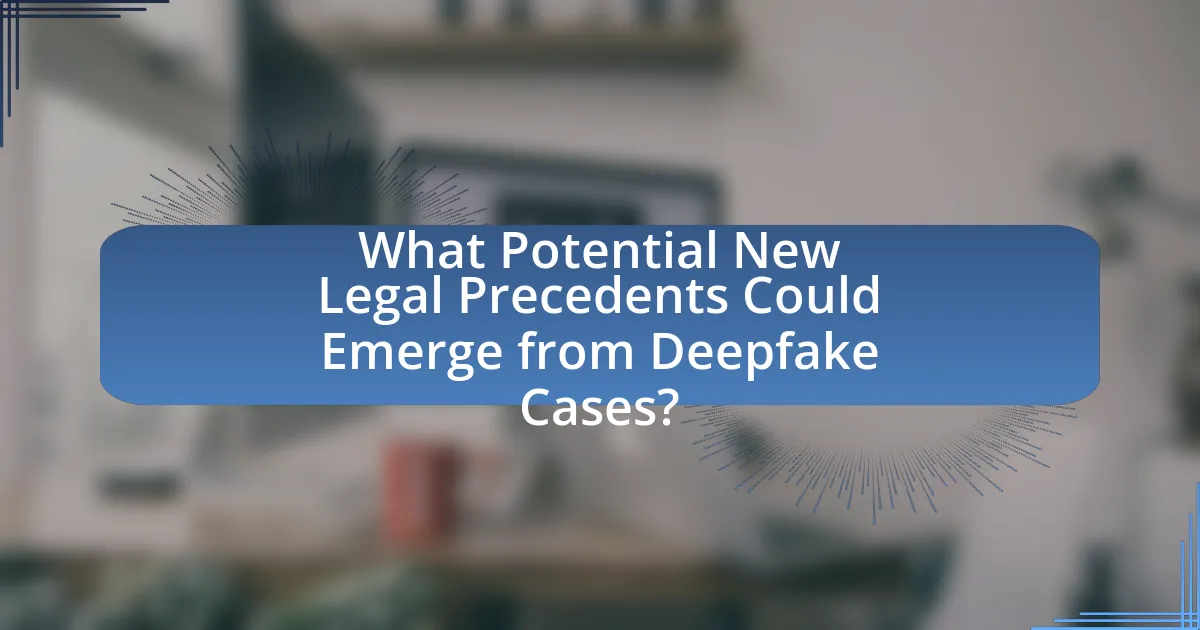 What Potential New Legal Precedents Could Emerge from Deepfake Cases?