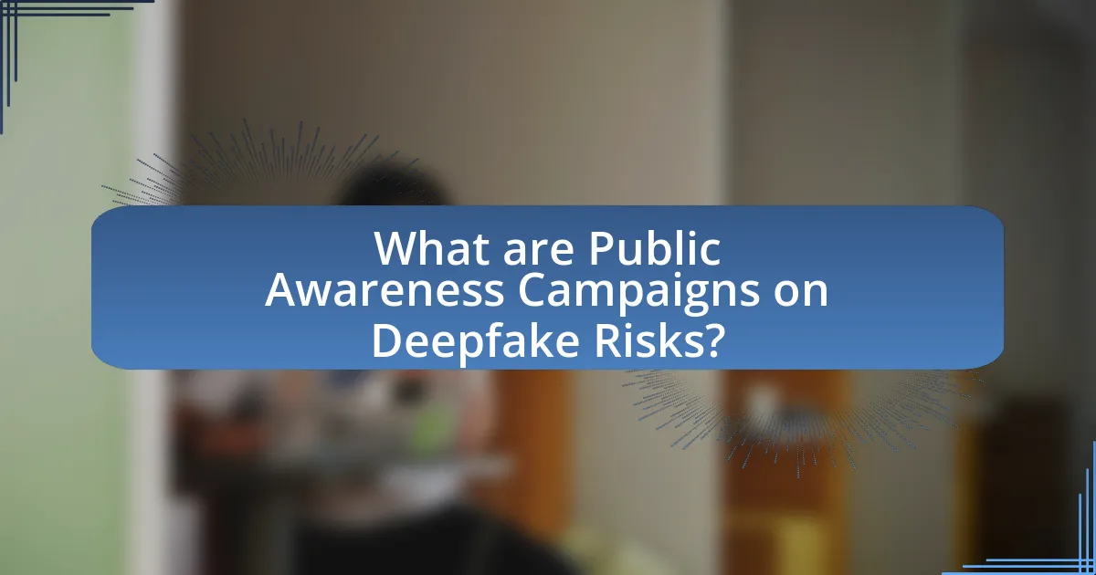 What are Public Awareness Campaigns on Deepfake Risks?