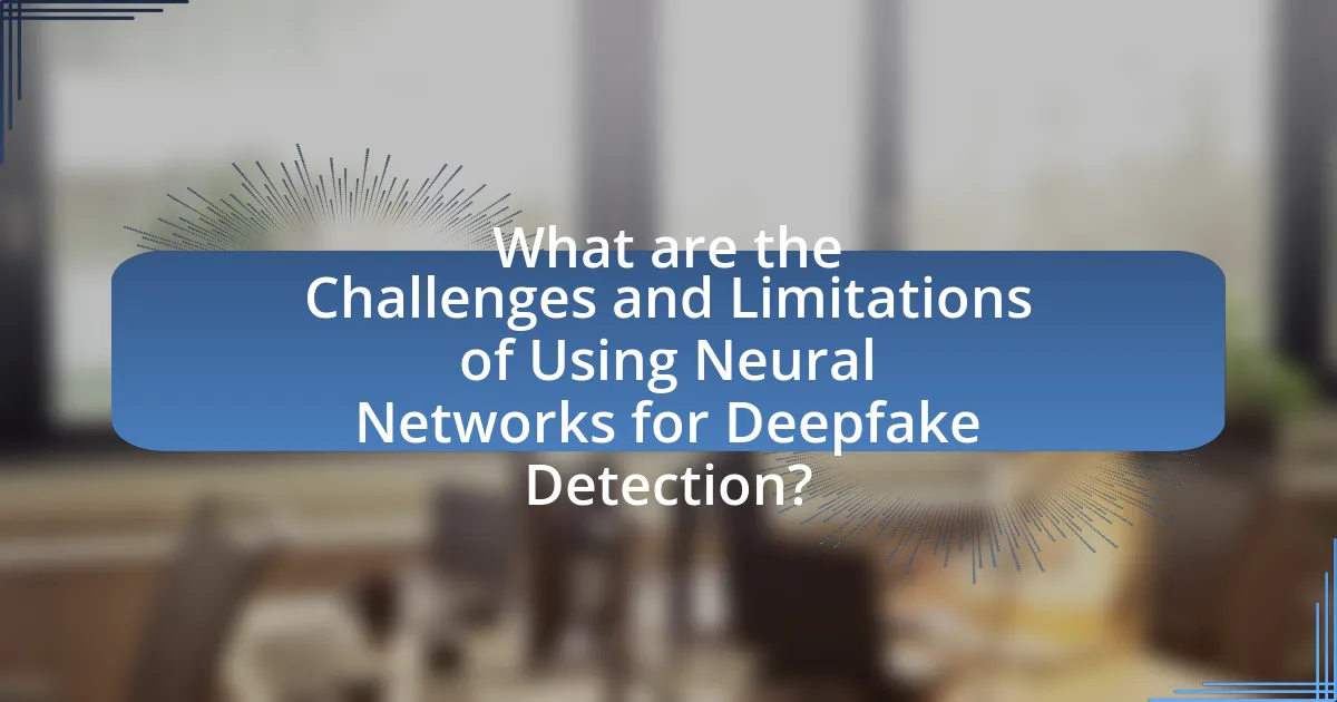 What are the Challenges and Limitations of Using Neural Networks for Deepfake Detection?