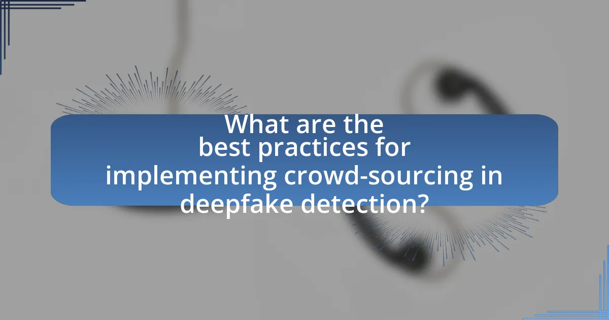 What are the best practices for implementing crowd-sourcing in deepfake detection?