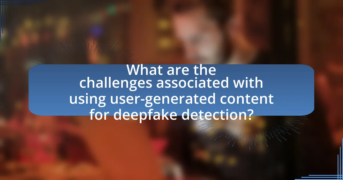 What are the challenges associated with using user-generated content for deepfake detection?