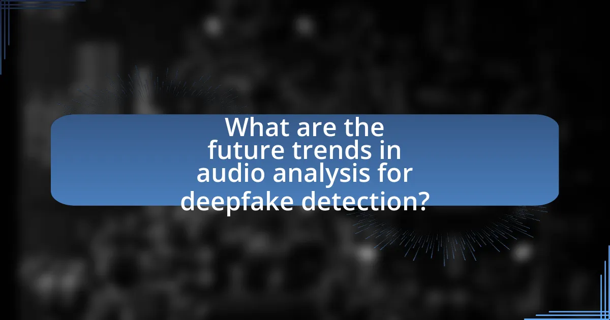 What are the future trends in audio analysis for deepfake detection?