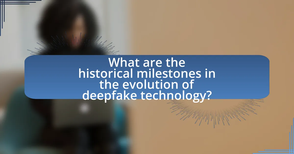 What are the historical milestones in the evolution of deepfake technology?