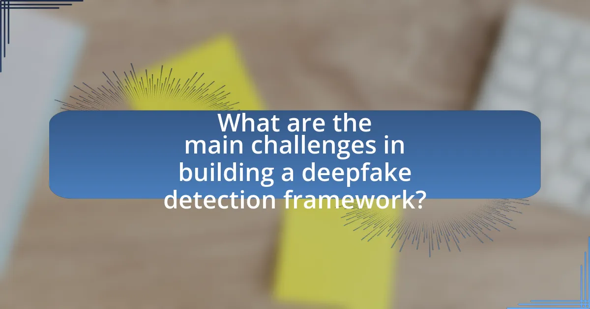 What are the main challenges in building a deepfake detection framework?