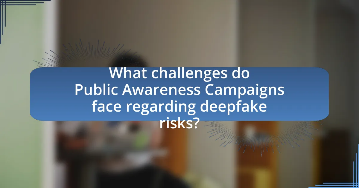 What challenges do Public Awareness Campaigns face regarding deepfake risks?