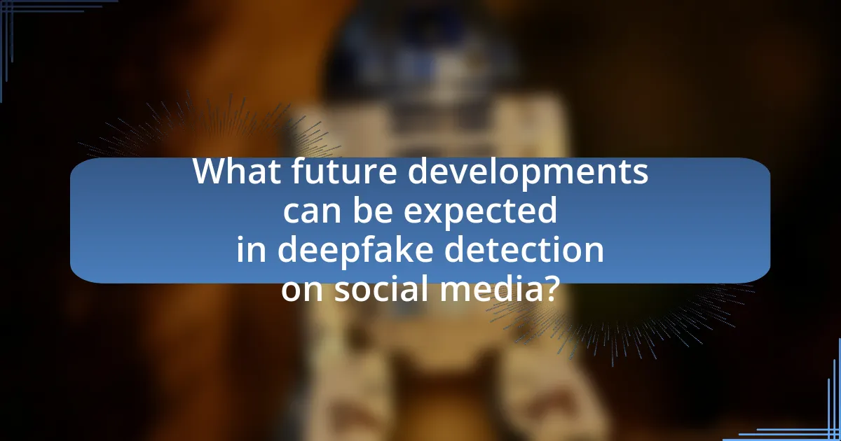 What future developments can be expected in deepfake detection on social media?