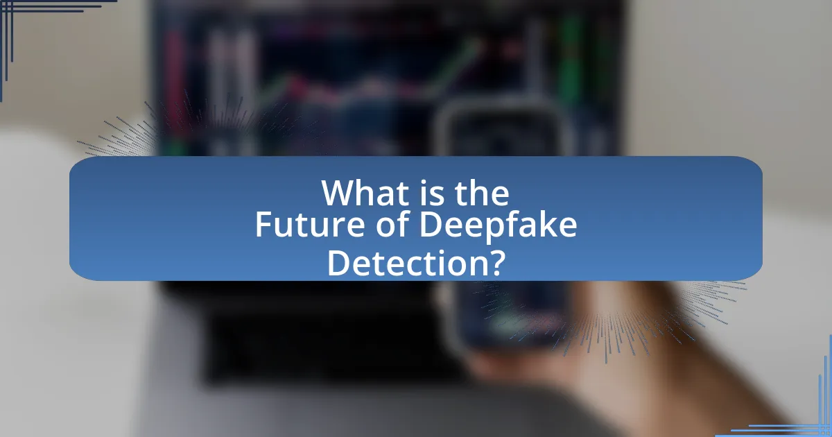 What is the Future of Deepfake Detection?