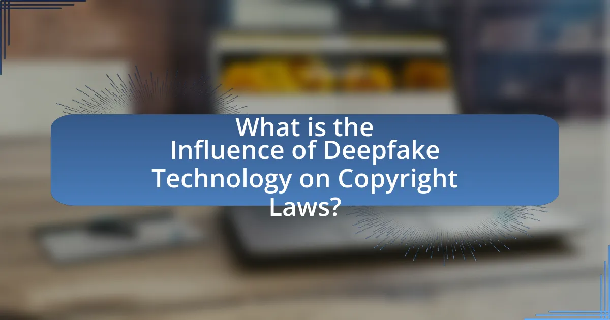 What is the Influence of Deepfake Technology on Copyright Laws?